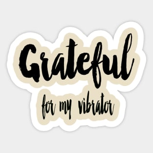 Grateful for my Vibrator Sticker